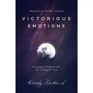 Victorious Emotions: Creating a Framework for a Happier You
