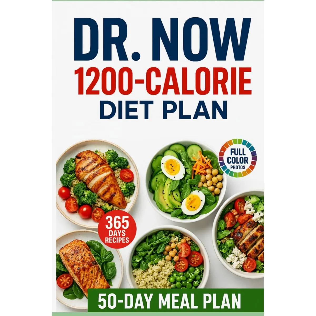 Dr Now 1200 Calorie Diet Plan: 365 Days of Easy, Fast, Cheap and Delicious Low-Carb, High-Protein Recipes to Lose Weight and Improve Health with Dr.Nowzaradan's 50-Day Plan Hardcover – April 7, 2025