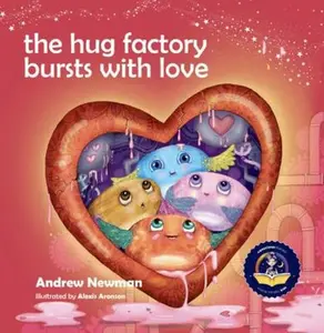 USED Book - The Hug Factory Bursts with Love. Helping kids to reduce anxiety when feeling pressured. by Andrew Newman (Hardcover) - english