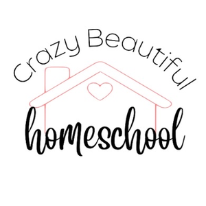 Crazy Beautiful Homeschool
