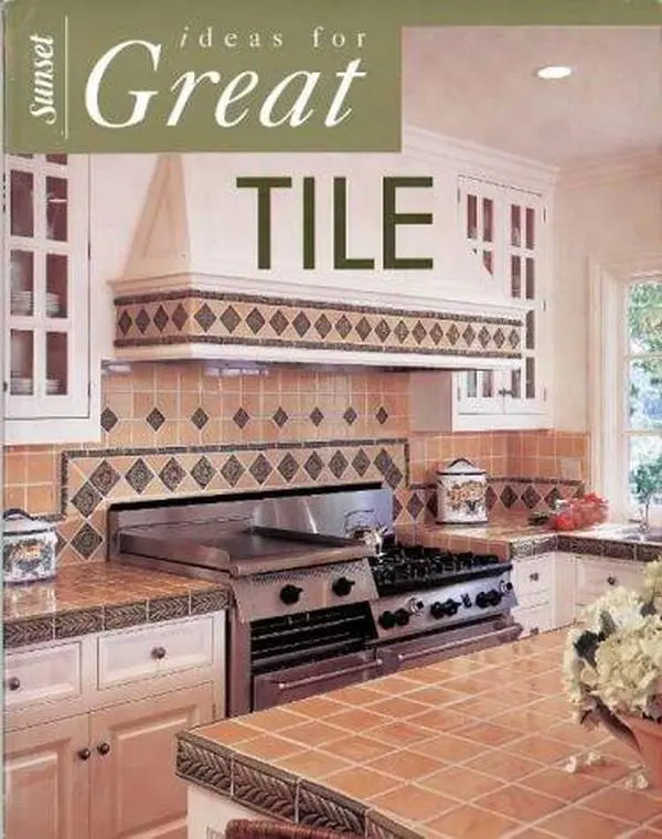 Ideas for Great Tile Editors of Sunset Books