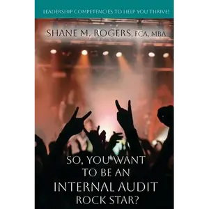 So, You Want To Be An Internal Audit Rock Star?: Leadership Competencies to Help You Thrive - Paperback
