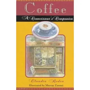 USED-Coffee : A Connoisseur's Companion by Claudia Roden (Hardcover)