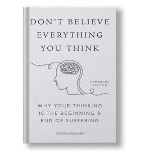 Don't Believe Everything You Think by Joseph Nguyen – Self-Help Book to Overcome Anxiety, Self-Doubt & Negative Thoughts | Mindfulness & Mental Clarity Guide