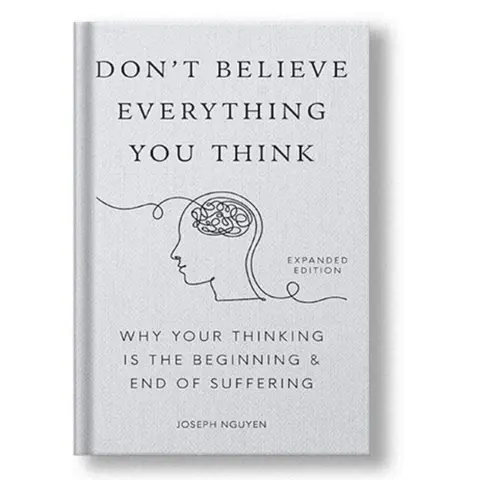Don't Believe Everything You Think by Joseph Nguyen – Self-Help Book to Overcome Anxiety, Self-Doubt & Negative Thoughts | Mindfulness & Mental Clarity Guide