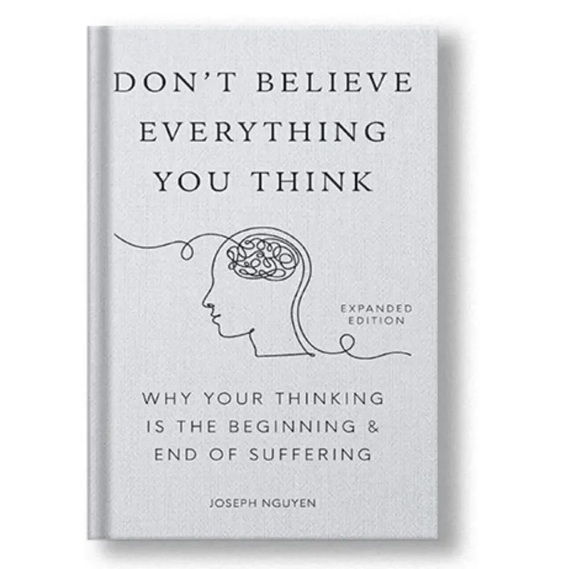 Don't Believe Everything You Think by Joseph Nguyen – Self-Help Book to Overcome Anxiety, Self-Doubt & Negative Thoughts | Mindfulness & Mental Clarity Guide