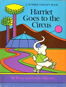 USED-HARRIET GOES TO THE CIRCUS RLB (Number Concept Book) by Betsy Maestro (Hardcover)