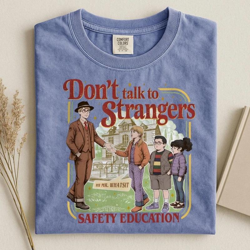 Don't Talk To Strangers Mr. Whatsit Vintage Style Womenswear Menswear Unisex Comfortable Top, Aesthetical Graphic Tee for Lovers, Garment Dyed Retro Clothing, Premium Soft Cotton Outfit, Unique Birthday Gift for Her Him, Comfort Colors and Gildan