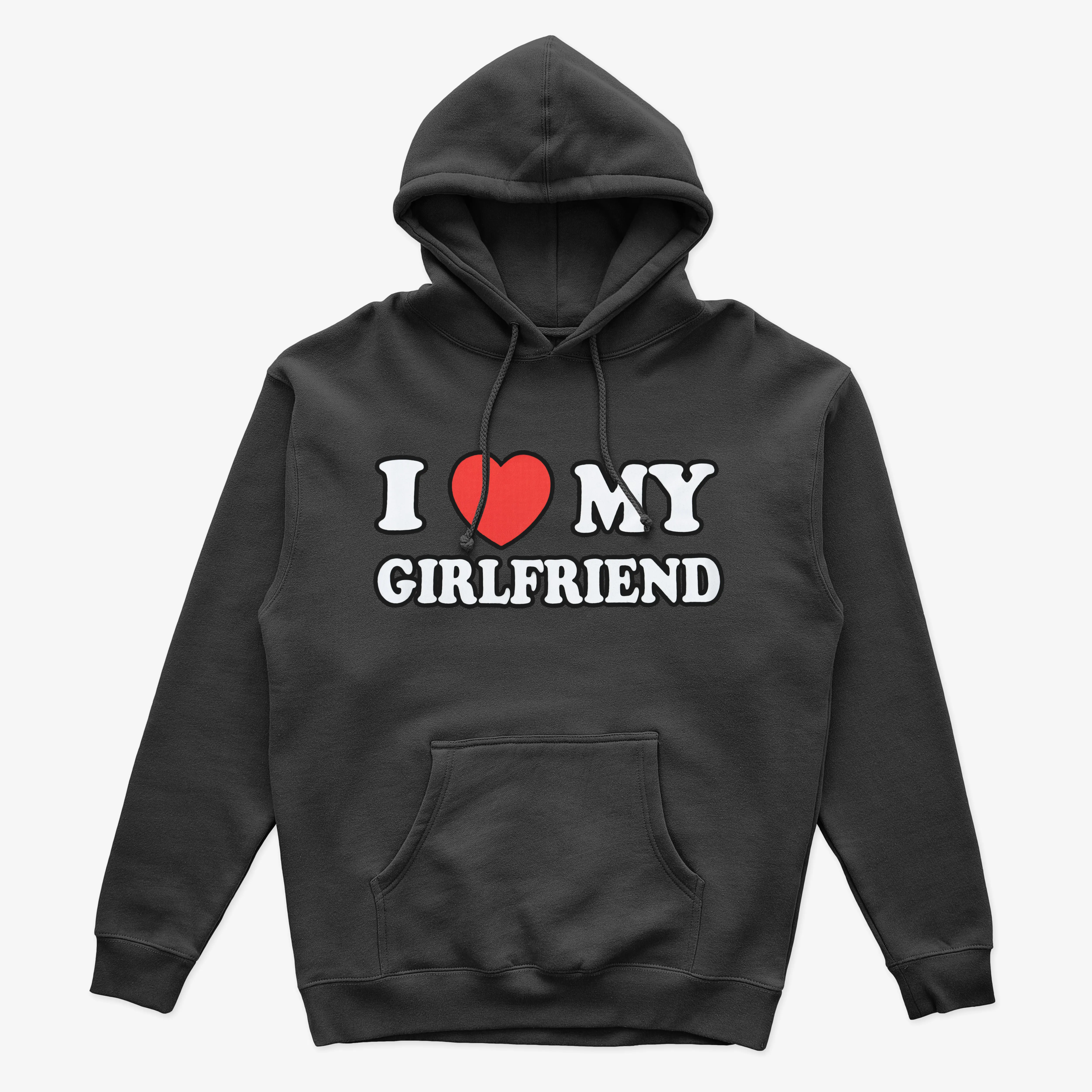 I Love My Girlfriend Hoodie Sweatshirt