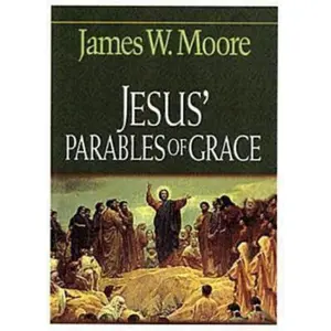 USED-Jesus' Parables of Grace by Moore, James W. (Paperback)