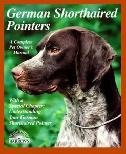 USED-German Shorthaired Pointers: Everything About Purchase, Care, Nutrition, Breeding Behavior, and Training (Complete Pet Owner's Manual) by Chris C. Pinney (Paperback)