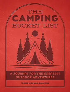 USED-The Camping Bucket List: A Journal for the Greatest Outdoor Adventures by Ballister, Tucker Simmons (Paperback)