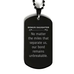 Bonus Daughter Long Distance Relationship Gifts, No matter the miles that separate us, Cute Love Black Dog Tag For Bonus Daughter, Birthday Christmas Unique Gifts For Bonus Daughter