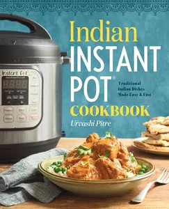 Indian Instant Pot(R) Cookbook: Traditional Indian Dishes Made Easy and Fast Paperback