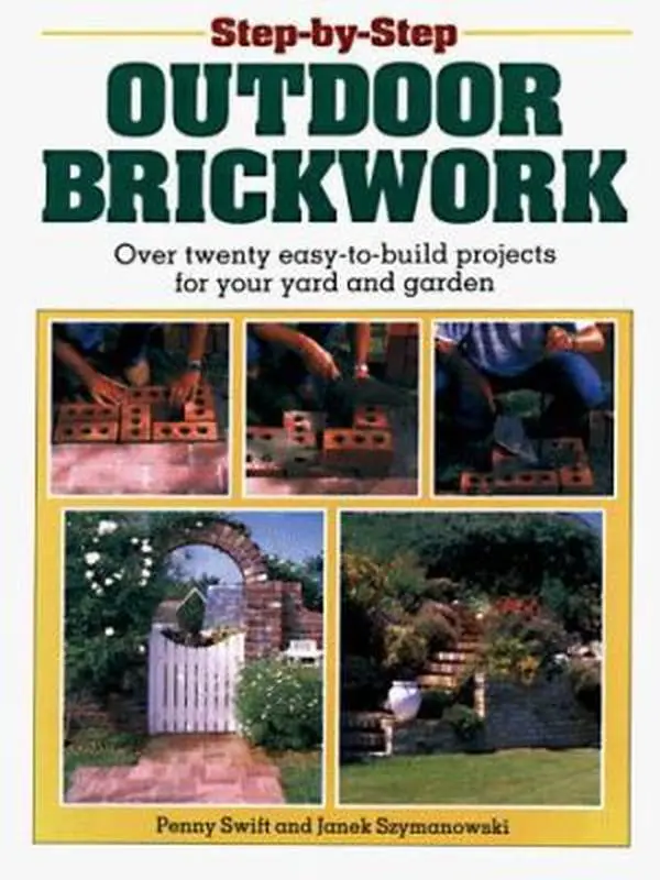 USED-Step-By-Step Outdoor Brickwork: Over 20 Easy-To-Build Projects For Your Yard And Garden by Penny Swift (Paperback)