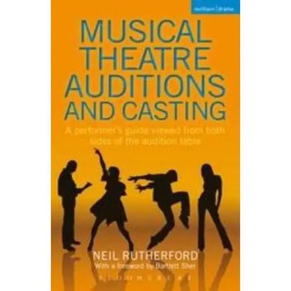 USED-Musical Theatre Auditions and Casting: A performer's guide viewed from both sides of the audition table by Rutherford, Neil (Paperback)