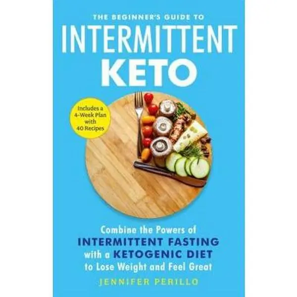 USED-The Beginner's Guide to Intermittent Keto: Combine the Powers of Intermittent Fasting with a Ketogenic Diet to Lose Weight and Feel Great by Jennifer Perillo (Paperback)