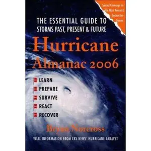 USED-Hurricane Almanac 2006: The Essential Guide to Storms Past, Present, and Future by Bryan Norcross (Paperback)