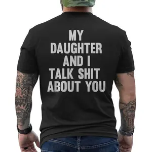 My Daughter And I Talk Shit About You Matching Dad Men's T-shirt Back Print, Daily Casual Cotton Menswear