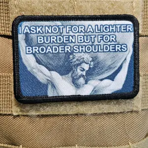 I ask not for a lighter burden, but for broader shoulders motivation 2"x3" removable morale patch with hook and loop backing