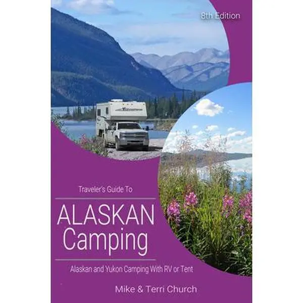 Used Book - Traveler's Guide to Alaskan Camping: Wilderness Camping in Alaska & Yukon with RV or Tent (2020 Edition, 486 Pages, English Text, Paperback) by Mike Church