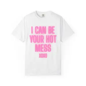 I Can Be Your Hot Mess T-shirt | Pink Text Tee