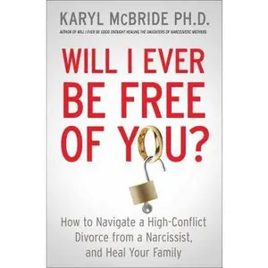 USED Book - Will I Ever Be Free of You?: How to Navigate a High-Conflict Divorce from a Narcissist and Heal Your Family by Dr. Karyl McBride Ph.D. (Hardcover) - english