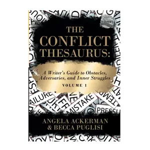 The Conflict Thesaurus: A Writer's Guide to Obstacles, Adversaries, and Inner Struggles (Volume 1) (Writers Helping Writers Series) Paperback – October 4, 2021