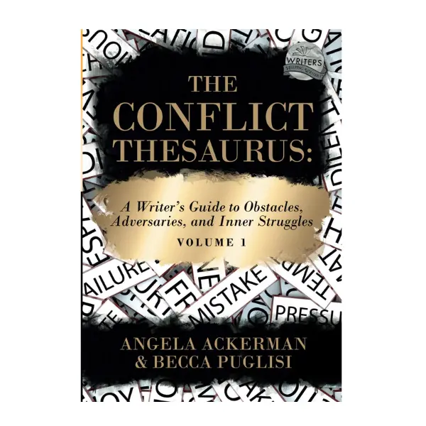The Conflict Thesaurus: A Writer's Guide to Obstacles, Adversaries, and Inner Struggles (Volume 1) (Writers Helping Writers Series) Paperback – October 4, 2021