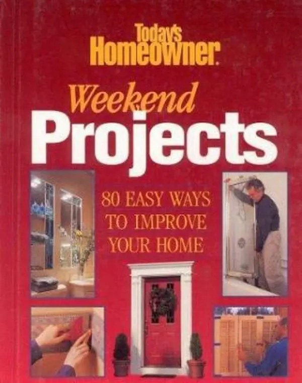 USED-Weekend Projects: Easy Ways to Improve Your Home by Todays Homeowner (Paperback)