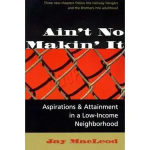 USED Book - Ain't No Makin' It: Aspirations And Attainment In A Low-income Neighborhood, Expanded Edition by Jay MacLeod (Paperback) - english