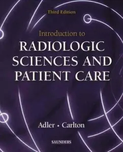 USED-Introduction to Radiologic Sciences and Patient Care by Arlene M. Adler MEd  R.T.(R)  FAEIRS (Paperback)