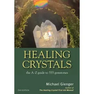 USED-Healing Crystals: The a - Z Guide to 555 Gemstones by Gienger, Michael (Paperback)