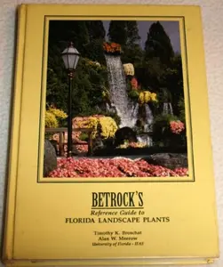 USED-Betrock's Reference Guide to Florida Landscape Plants by Timothy K. Broschat (Hardcover)