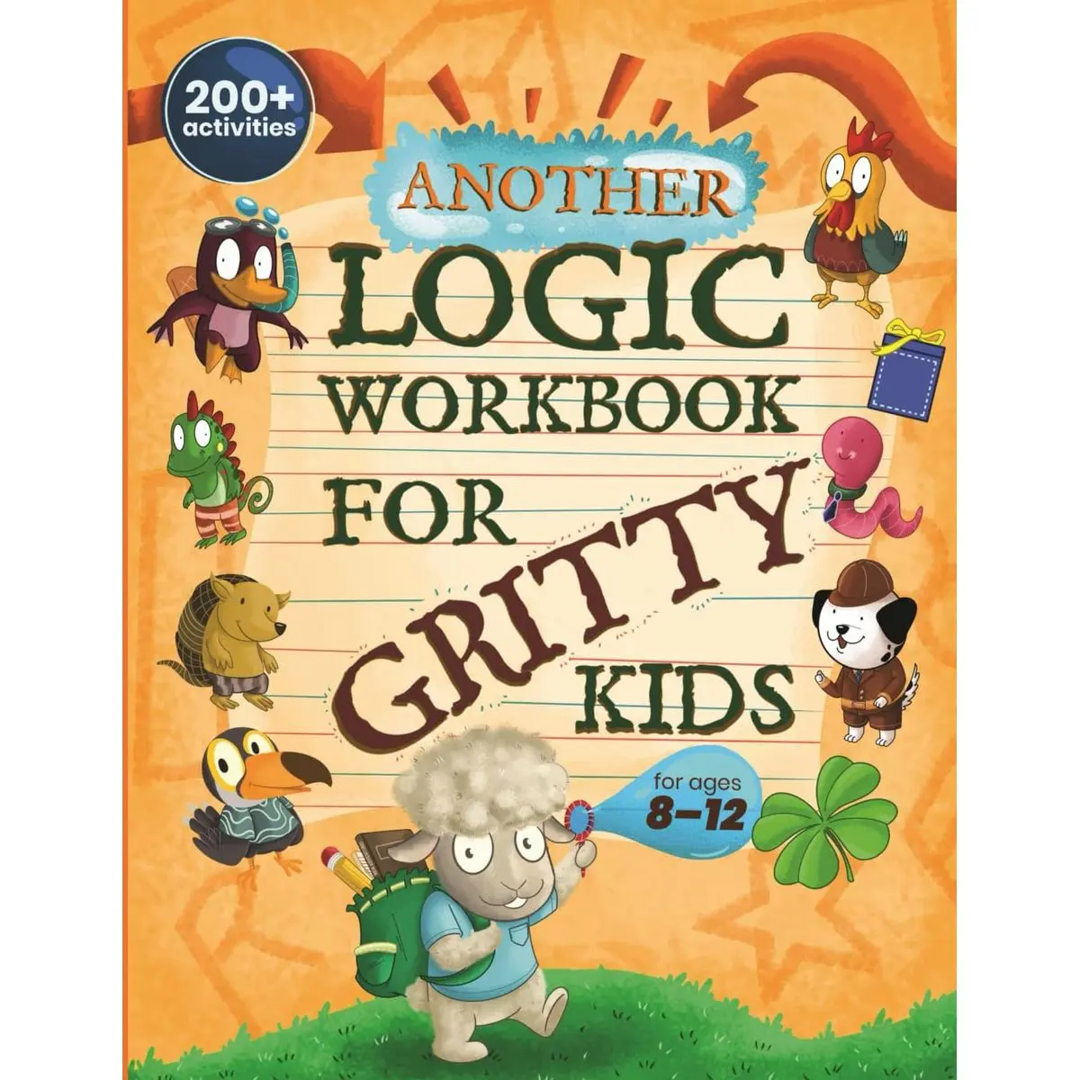 Another Logic Workbook for Gritty Kids: Spatial Reasoning, Math Puzzles, Word Games, Logic Problems, Focus Activities, Two-Player Games. (Develop ... & STEM Skills in Kids Ages 8, 9, 10, 11, 12.) Paperback – May 6, 2022