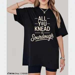 100% Cotton Bread Baking Shirt – All You Knead is Sourdough T-Shirt