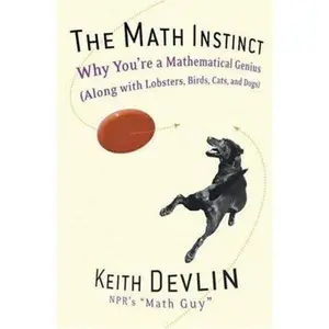 USED-The Math Instinct: Why You're a Mathematical Genius (Along with Lobsters, Birds, Cats, and Dogs) by Devlin, Keith (Paperback)