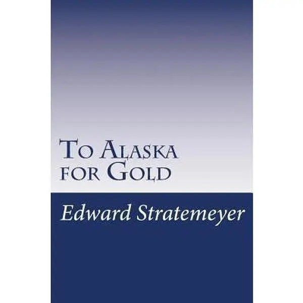 USED-To Alaska for Gold by Stratemeyer, Edward (Paperback)