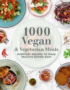 USED-1000 Vegan and Vegetarian Meals: Everyday Recipes to Make Healthy Eating Easy by Editors of Chartwell Books (Hardcover)