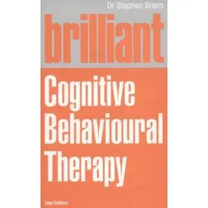 USED-Brilliant Cognitive Behavioral Therapy: How to Use CBT to Improve Your Life by Briers, Stephen, Dr. (Paperback)