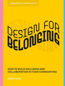 USED-Design for Belonging: How to Build Inclusion and Collaboration in Your Communities by Wise, Susie (Paperback)
