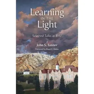 USED-Learning in the Light: Selected Talks at Byu by Tanner, John S. (Paperback)
