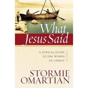 USED-What Jesus Said: A Topical Guide to the Words of Christ by Stormie Omartian (Paperback)
