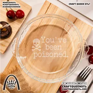 You’ve Been Poisoned Engraved Glass Pie Plate Round Handmade