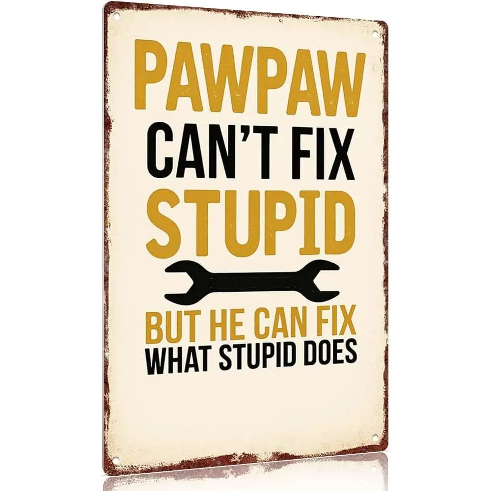 Vintage metal sign "PAWPAW Can't Fix Stupid But He Can Fix What Stupid Does" Decorative Sign Poster Wall Art Aluminum 12x8inch for Home Office Garage Man Cave Signs