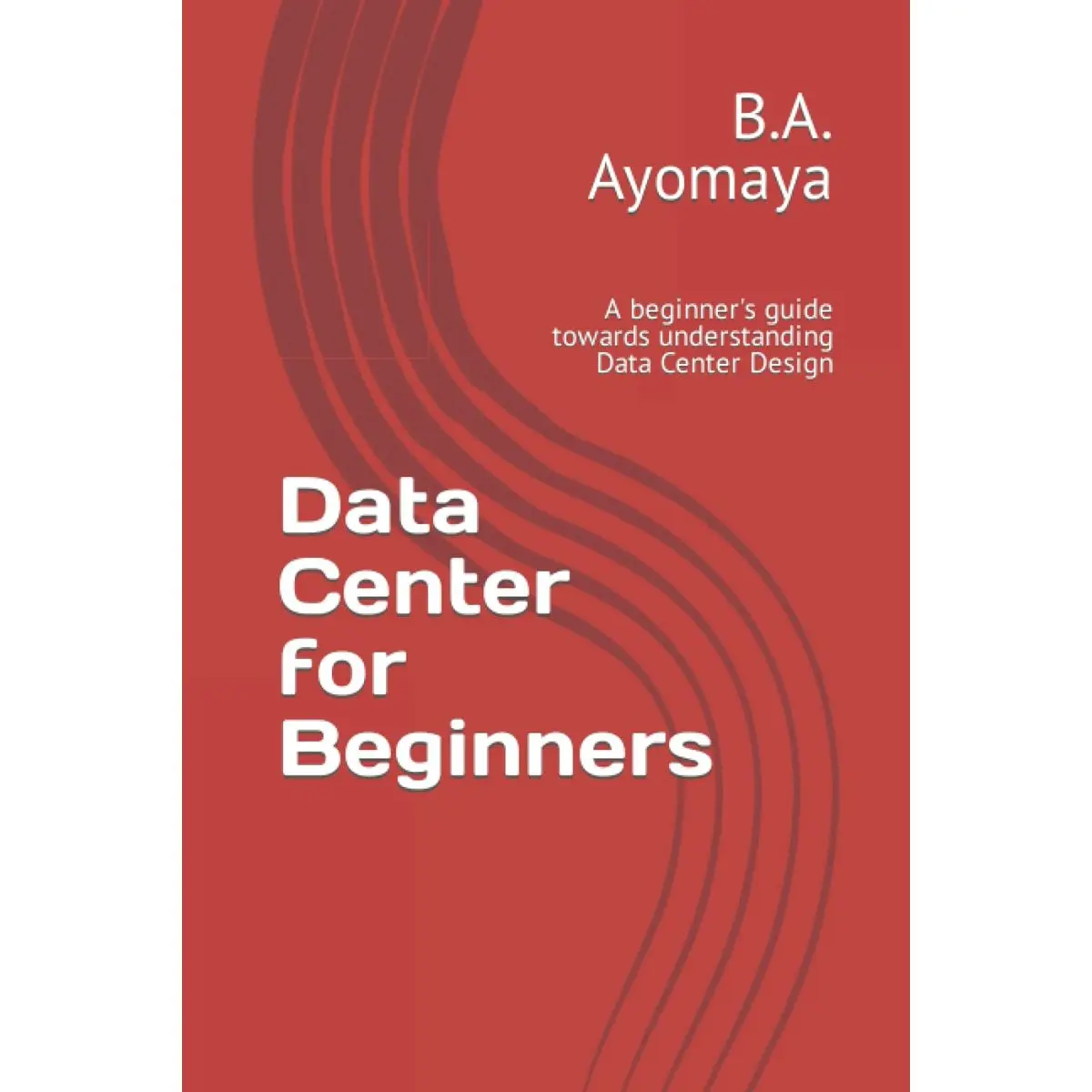 Data Center for Beginners: A beginner's guide towards understanding ...