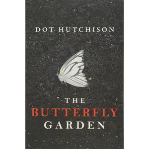 The Butterfly Garden -- Dot Hutchison - Paperback