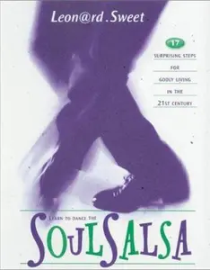 USED-Soul Salsa: 17 Surprising Steps for Godly Living in the 21st Century by Leonard Sweet (Hardcover)