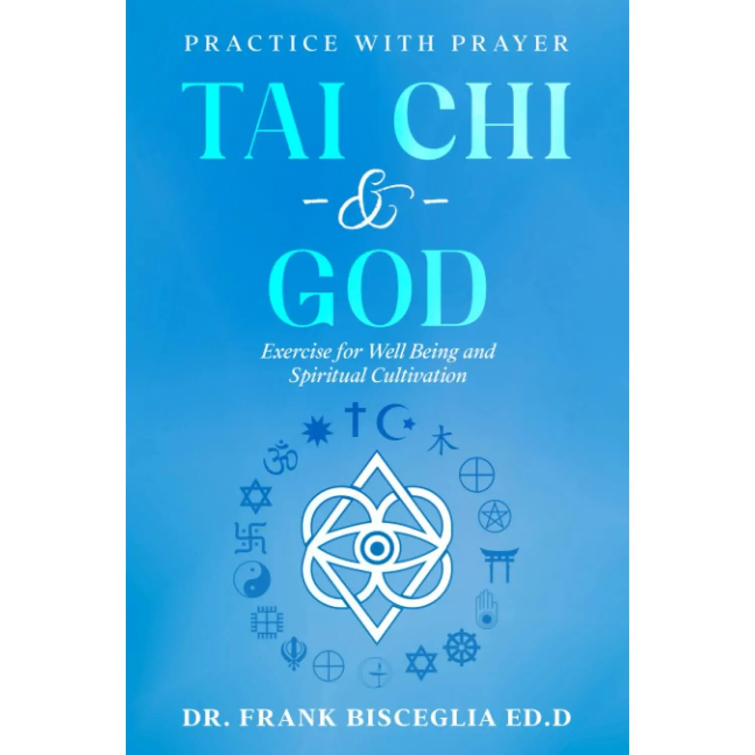 TAI CHI & GOD: PRACTICE WITH PRAYER