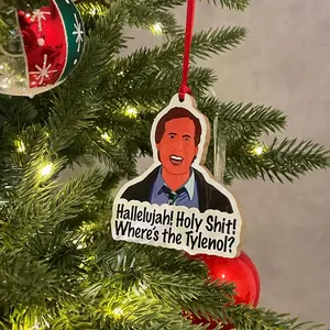 Hallelujah Holy Shit Where's the Tylenol - Clark Griswold - National Lampoons Christmas Vacation - Christmas acrylic/wood Ornament